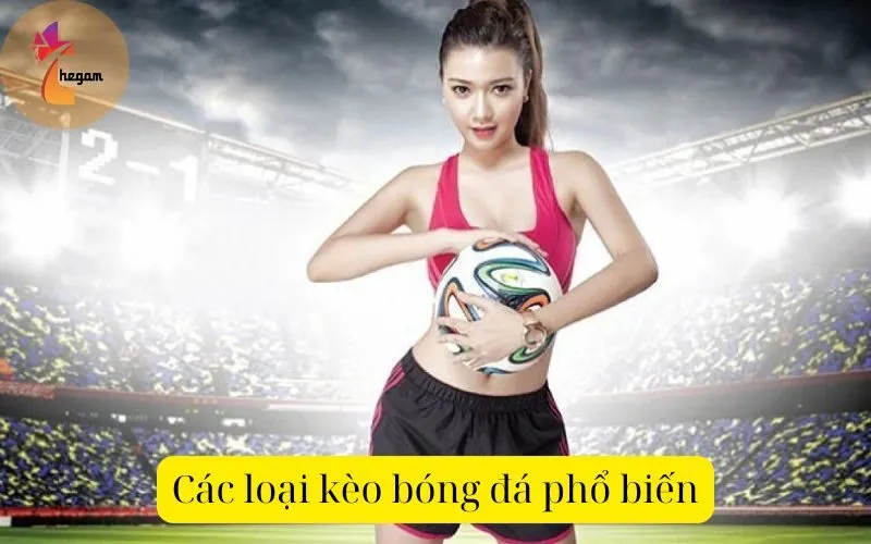 Các loại kèo bóng đá phổ biến