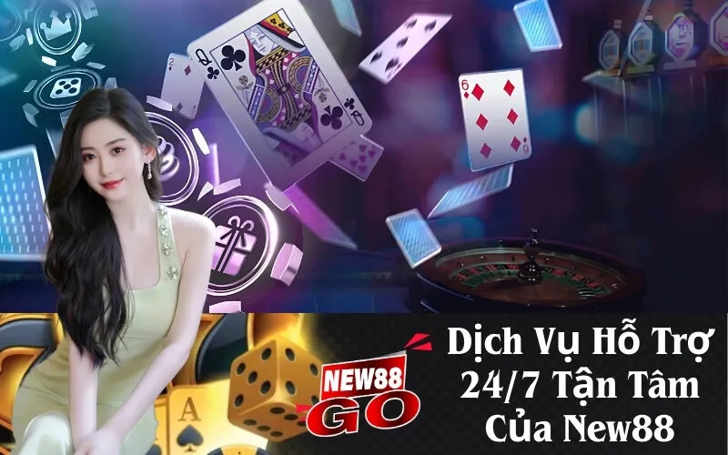 Dịch Vụ Hỗ Trợ 247 Tận Tâm Của New88