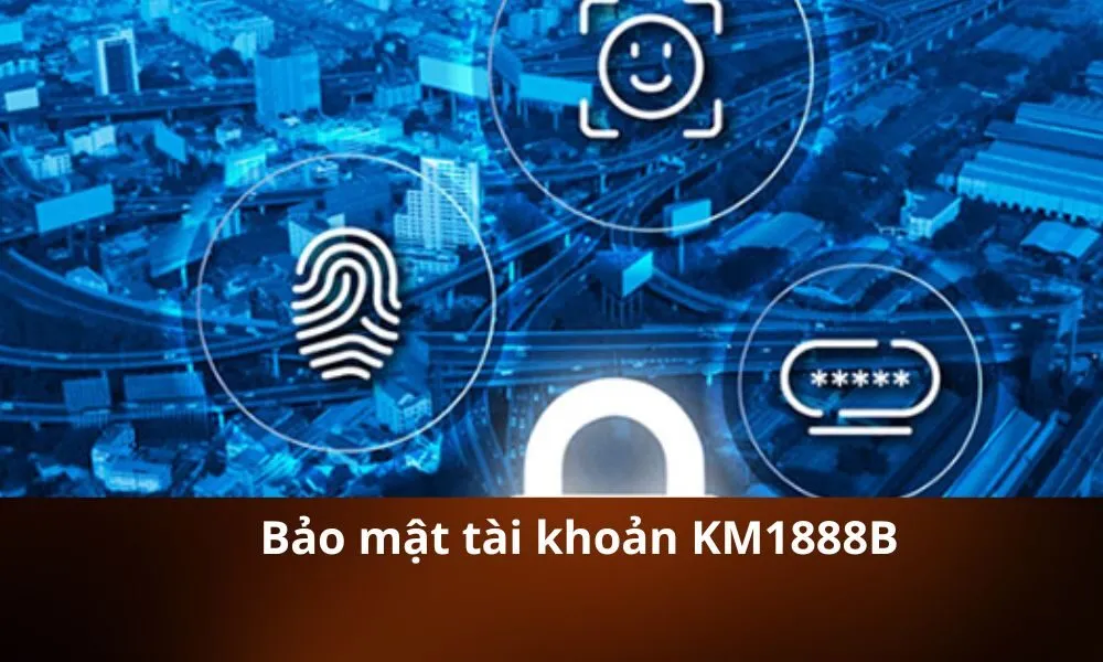 Bảo mật tài khoản KM1888B