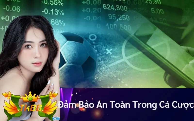 Đảm Bảo An Toàn Trong Cá Cược