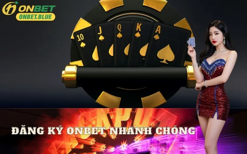 Đăng Ký onbet Nhanh Chóng