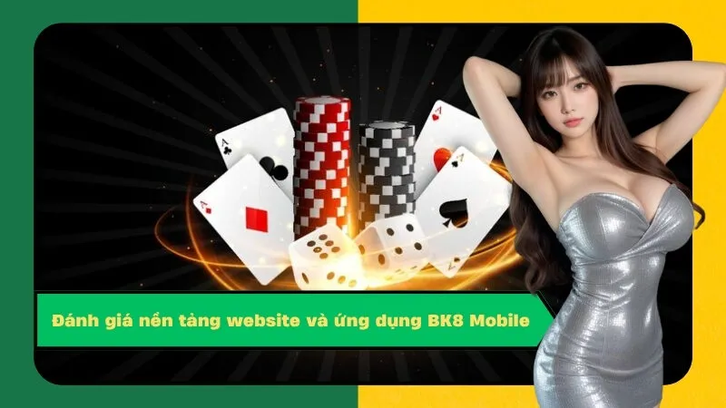 Đánh giá nền tảng website và ứng dụng BK8 Mobile