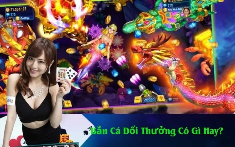 Bắn Cá Đổi Thưởng Có Gì Hay?