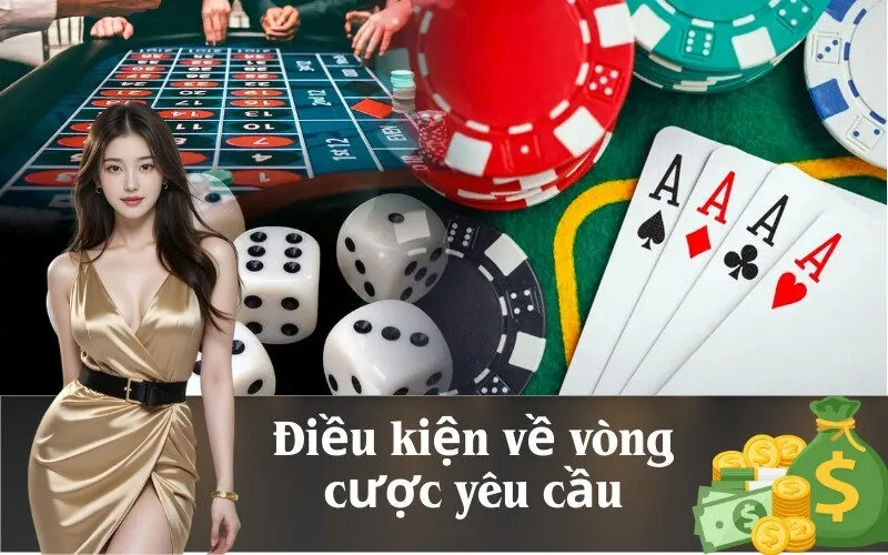 Điều kiện về vòng cược yêu cầu