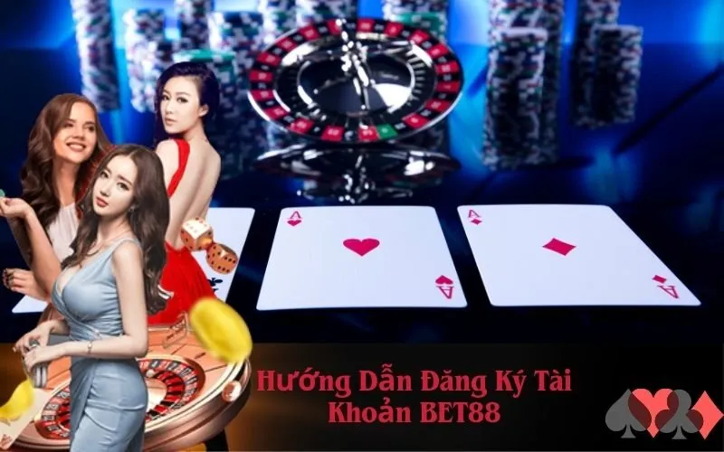 Hướng Dẫn Đăng Ký Tài Khoản BET88