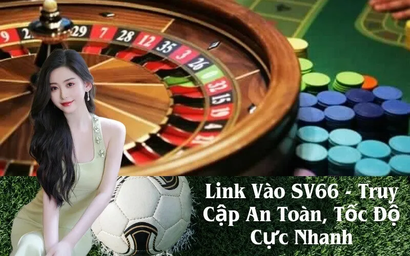 Link Vào SV66 - Truy Cập An Toàn, Tốc Độ Cực Nhanh