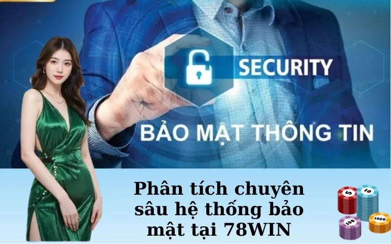 Phân tích chuyên sâu hệ thống bảo mật tại 78WIN