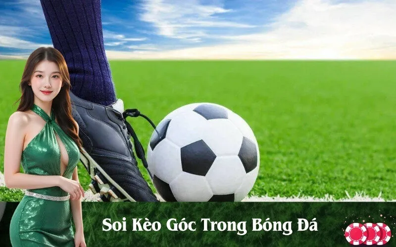 Soi Kèo Góc Trong Bóng Đá