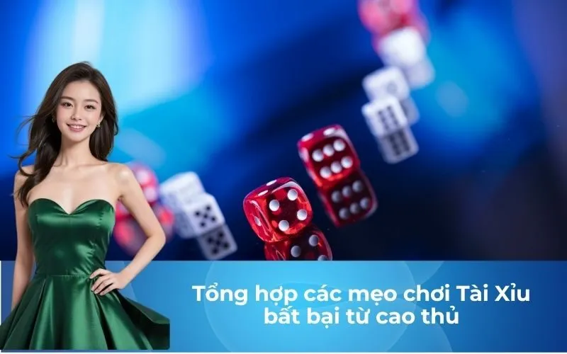 Tổng hợp các mẹo chơi Tài Xỉu bất bại từ cao thủ