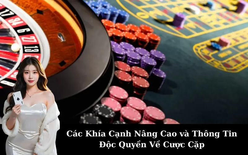 Các Khía Cạnh Nâng Cao và Thông Tin Độc Quyền Về Cược Cặp