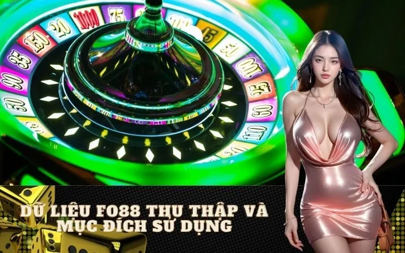 Dữ liệu Fo88 thu thập và mục đích sử dụng