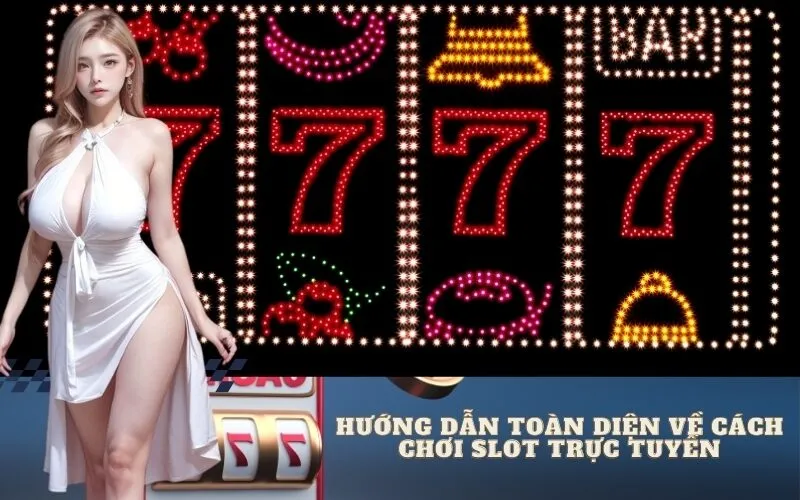 Hướng Dẫn Toàn Diện Về Cách Chơi Slot Trực Tuyến