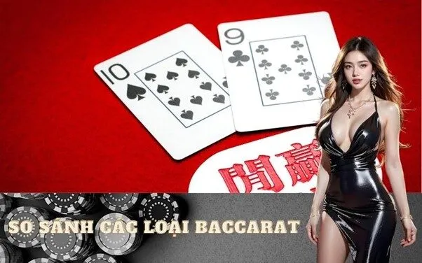 So sánh các loại Baccarat