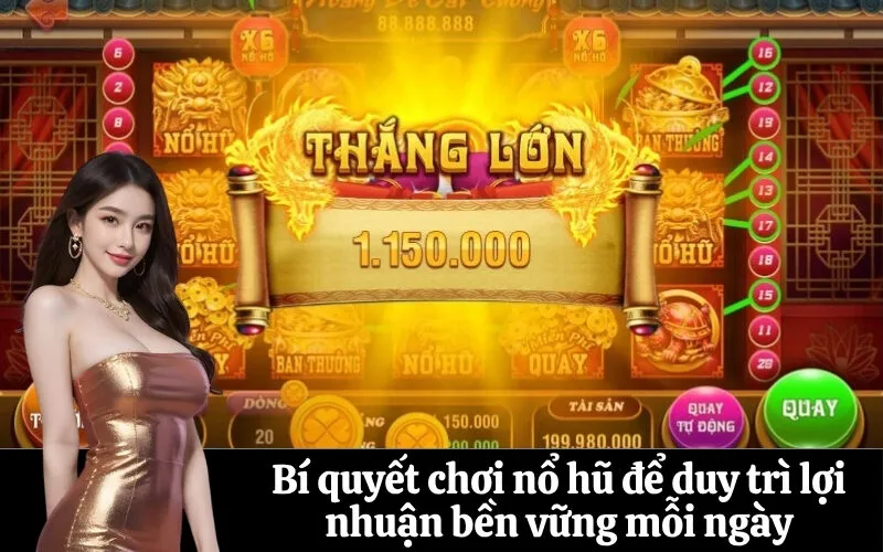 Bí quyết chơi nổ hũ để duy trì lợi nhuận bền vững mỗi ngày