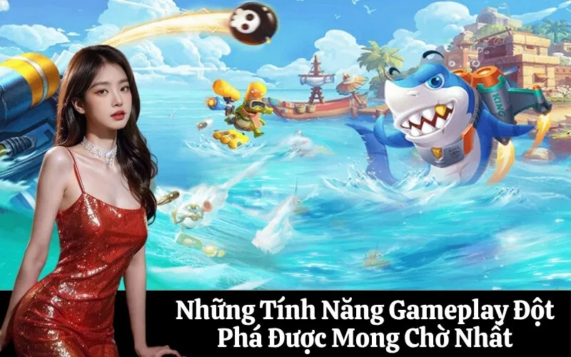 Những Tính Năng Gameplay Đột Phá Được Mong Chờ Nhất