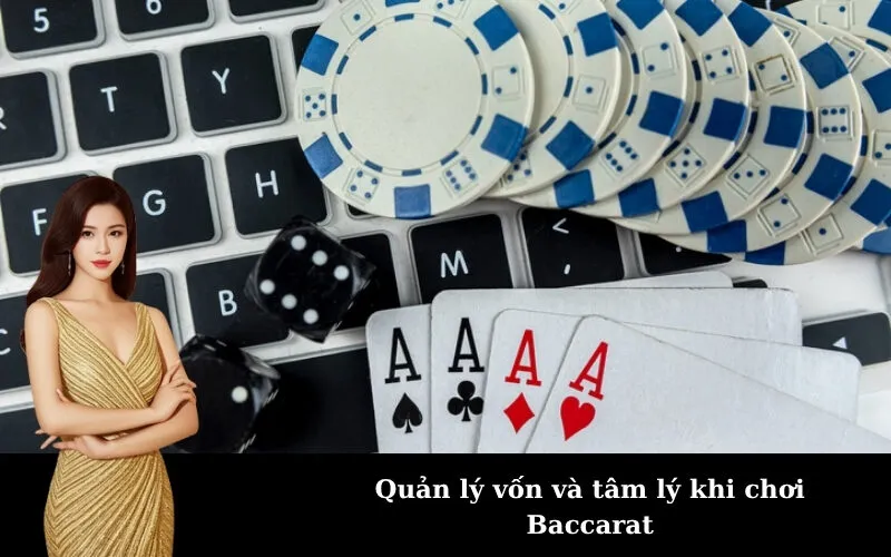 Quản lý vốn và tâm lý khi chơi Baccarat