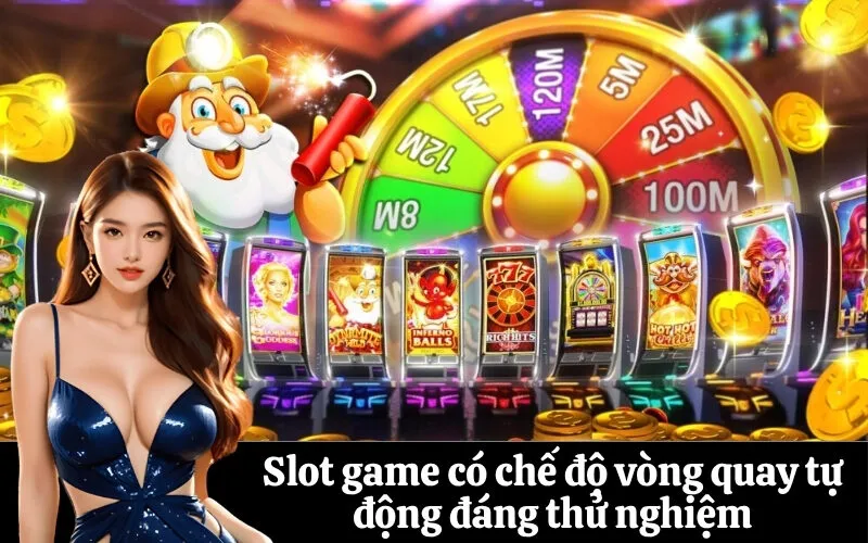 Slot game có chế độ vòng quay tự động đáng thử nghiệm