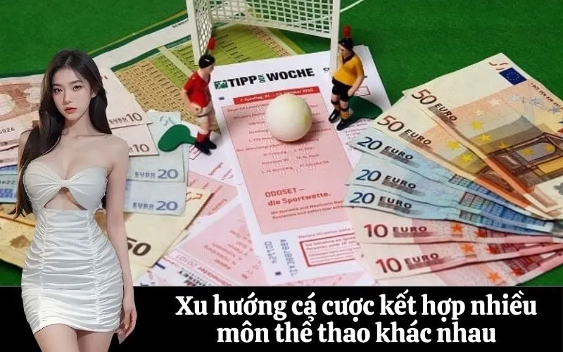 Xu hướng cá cược kết hợp nhiều môn thể thao khác nhau